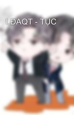LĐAQT - TỤC