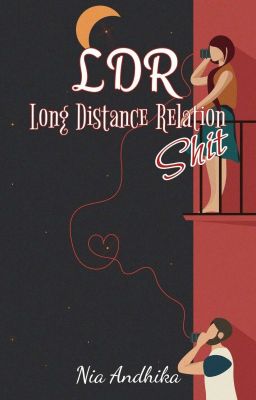 LDR (Long distance RelationShit)