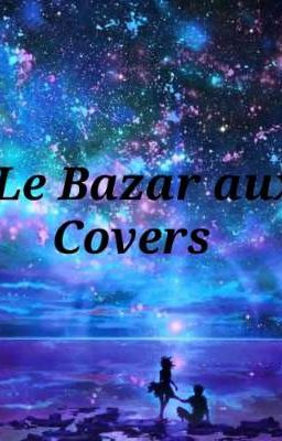 Le bazar aux covers 