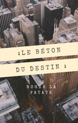 Le Béton du Destin