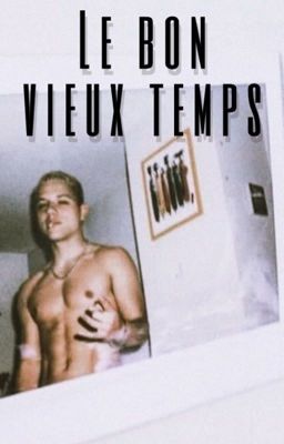 Le bon vieux temps ~ PLK