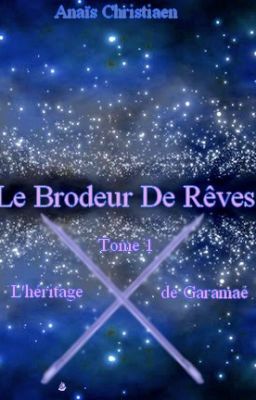 Le brodeur de rêves - Tome 1 - L'héritage de Garamaé