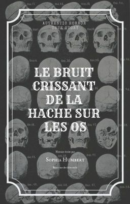 Le bruit crisant de l'os sous la lame de la hache