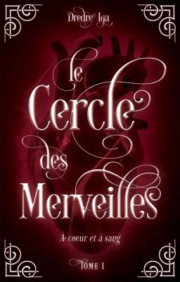 Le Cercle Des Merveilles - I - À cœur et à sang