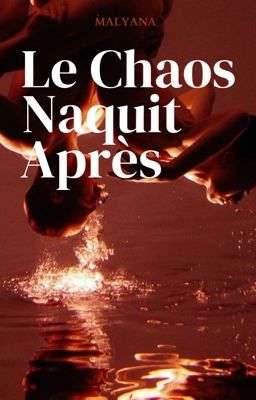 Le Chaos Naquit Après [Tomes 1 & 2]