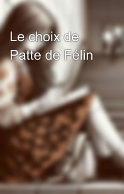 Le choix de Patte de Félin