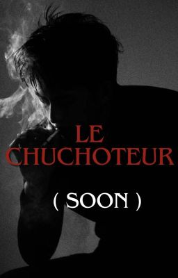 LE CHUCHOTEUR - Soon