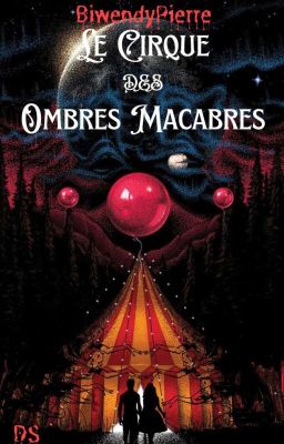 LE CIRQUE DES OMBRES MACABRES