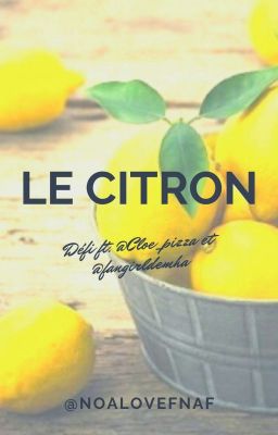 ~🍋 Le Citron /terminé/