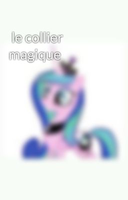  le collier magique