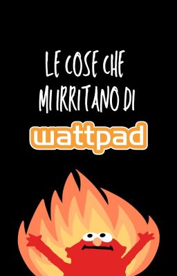 Le cose che mi irritano di Wattpad