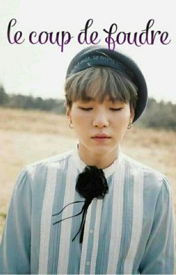 Le Coup De Foudre 💞 [Min Yoongi] {Bts}