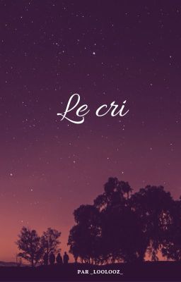 Le cri [concours The Writer - recueil d'OS]