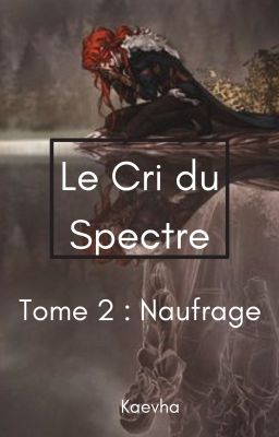 Le Cri du Spectre - Tome  2 : Naufrage [Terminé]