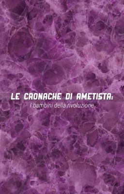 Le Cronache Di Ametista: I Bambini Della Rivoluzione