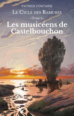 Le Cycle des Ramures - Tome 1 : Les Musicéens de Castelbouchon [Terminé]