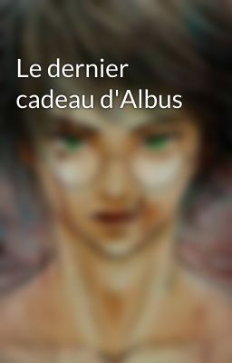 Le dernier cadeau d'Albus