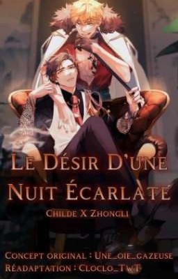 Le Désir D'une Nuit Écarlate {Childe x Zhongli}  •【Réadaptation !】