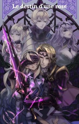 Le destin d'une rose {Fire Emblem Fates Fanfic}