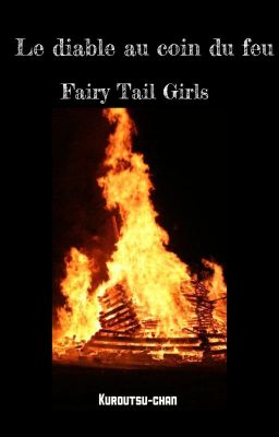 LE DIABLE AU COIN DU FEU || fairy tail girls