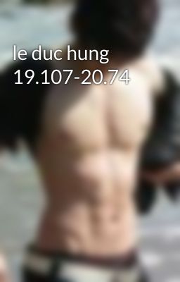 le duc hung 19.107-20.74