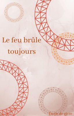 Le feu brûle toujours