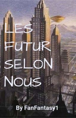 Le futur, selon FanFantasy1 (moi) [EN PAUSE CAR MANQUE D'IDÉE ET FLEMME] 