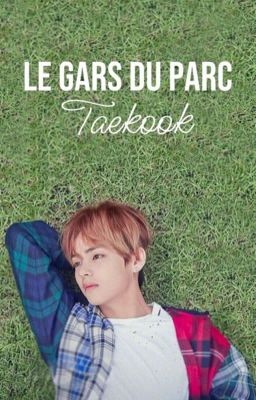 Le Gars du Parc ~ 𝒯𝒶𝑒𝓀𝑜𝑜𝓀