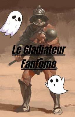 Le Gladiateur Fantôme