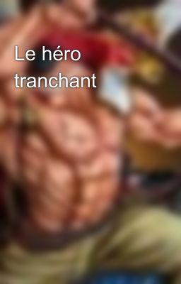 Le héro tranchant