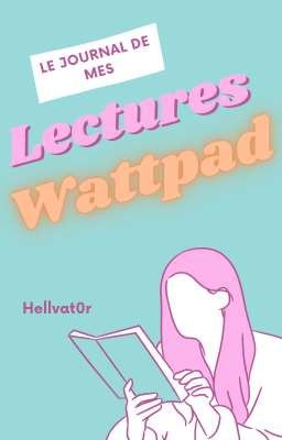 Le journal de mes lectures Wattpad [Ouvert]