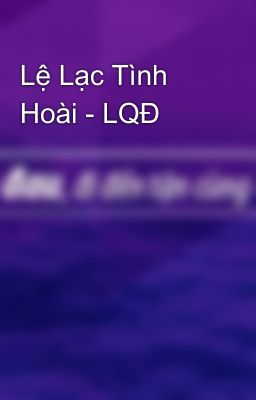 Lệ Lạc Tình Hoài - LQĐ