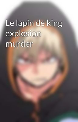 Le lapin de king explosion murder