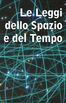 Le Leggi dello Spazio e del Tempo