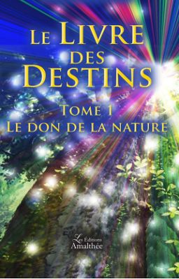 Le livre des Destins; Tome 1: le don de la Nature