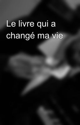 Le livre qui a changé ma vie