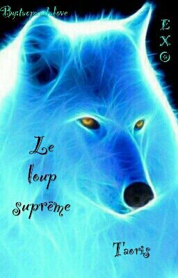 Le loup suprême[EXO/Taoris]