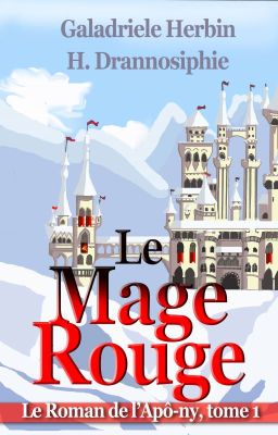 Le mage rouge. Le roman de l'Apô-ny, tome 1 (histoire terminée)