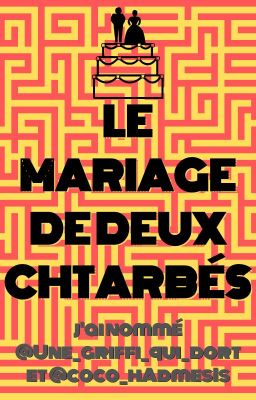 Le mariage de deux chtarbés ( j'ai nommé @Une_griffi_qui_dort et @coco_hAdmesIs)