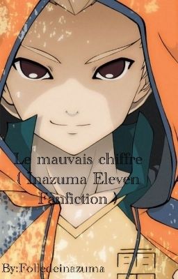 Le mauvais chiffre ( Inazuma Eleven Fanfiction )