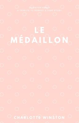 Le médaillon - A tribute to Downton Abbey