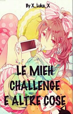 Le mieh challenge e altre cosette~