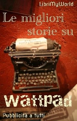 Le migliori storie su Wattpad ~ Pubblicità a tutti (Servizio Pubblicità)