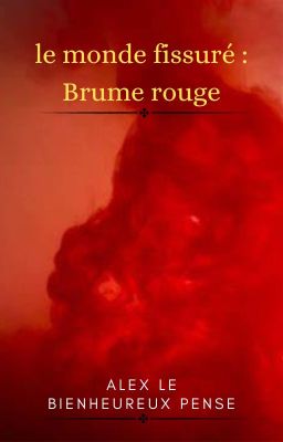 le monde fissuré : Brume rouge