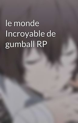 le monde Incroyable de gumball RP 