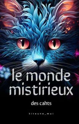 le monde mystérieux des chat 