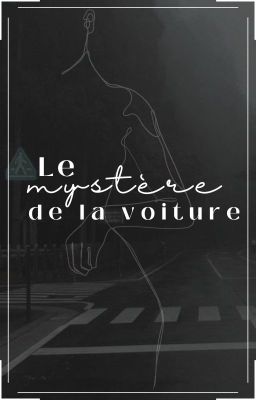 Le mystère de la voiture.