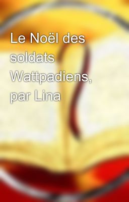 Le Noël des soldats Wattpadiens, par Lina