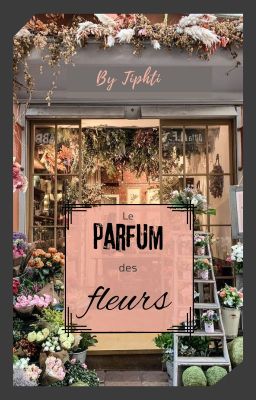 Le parfum des fleurs