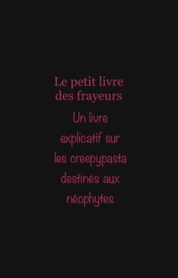 Le petit livre des frayeurs : les creepypastas destinés aux neophytes